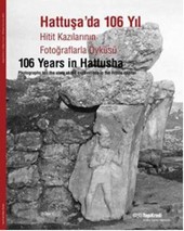 Hattuşa'da 106 Yıl Hitit Kazılarının Fotoğraflarla Öyküsü Kolektif